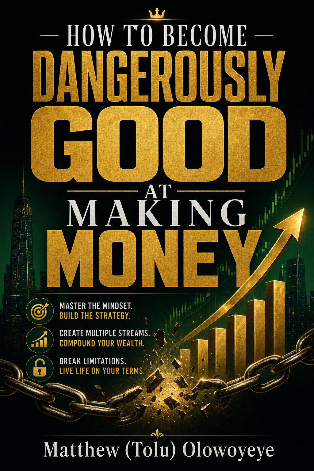 How to Become Dangerously Good at Making Money — new book by Matthew (Tolu) Olowoyeye